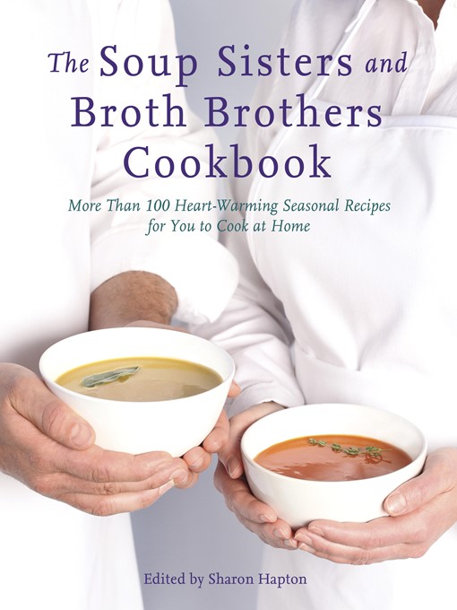 Title details for The Soup Sisters and Broth Brothers Cookbook by Sharon Hapton - Wait list